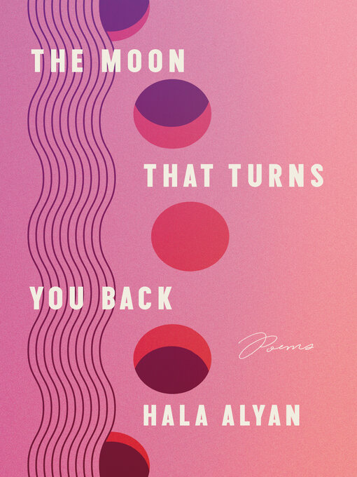Title details for The Moon That Turns You Back by Hala Alyan - Wait list